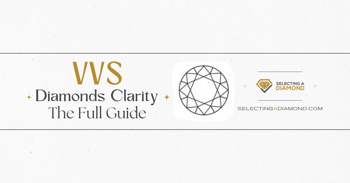 VVS Diamonds Clarity - The Full Guide