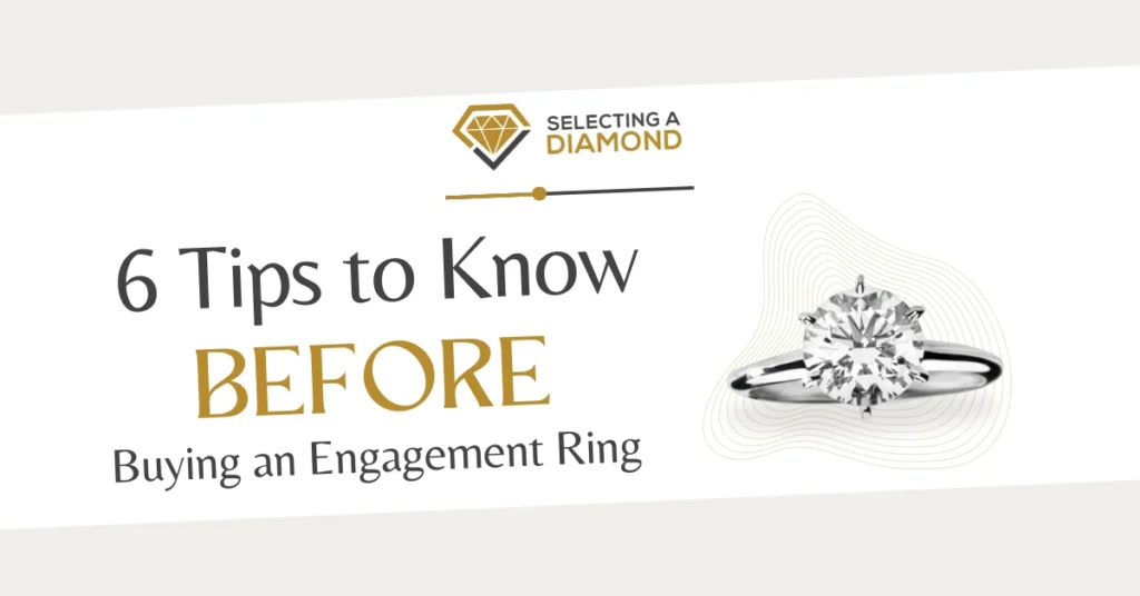 6 Tips to Know BEFORE Buying an Engagement Ring