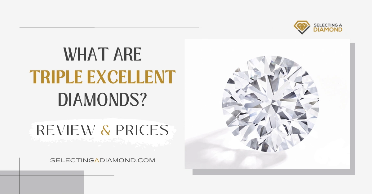 What are Triple Excellent Diamonds (GIA XXX) - Review & Prices
