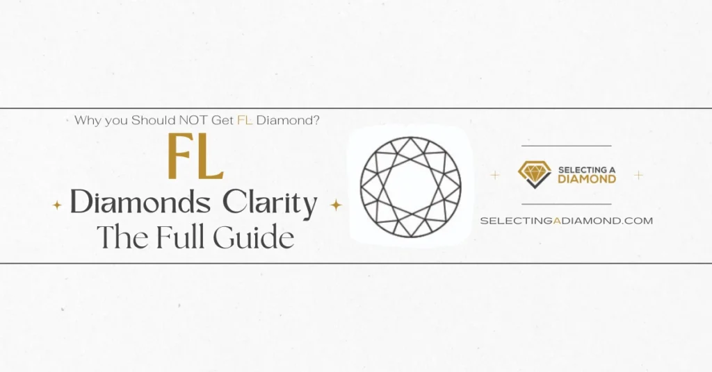 FL Diamonds Clarity - The Full Guide - Flawless Diamonds – FL - Why you Should NOT Get One