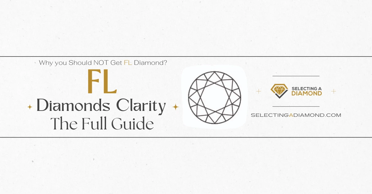 FL Diamonds Clarity - The Full Guide - Flawless Diamonds – FL - Why you Should NOT Get One