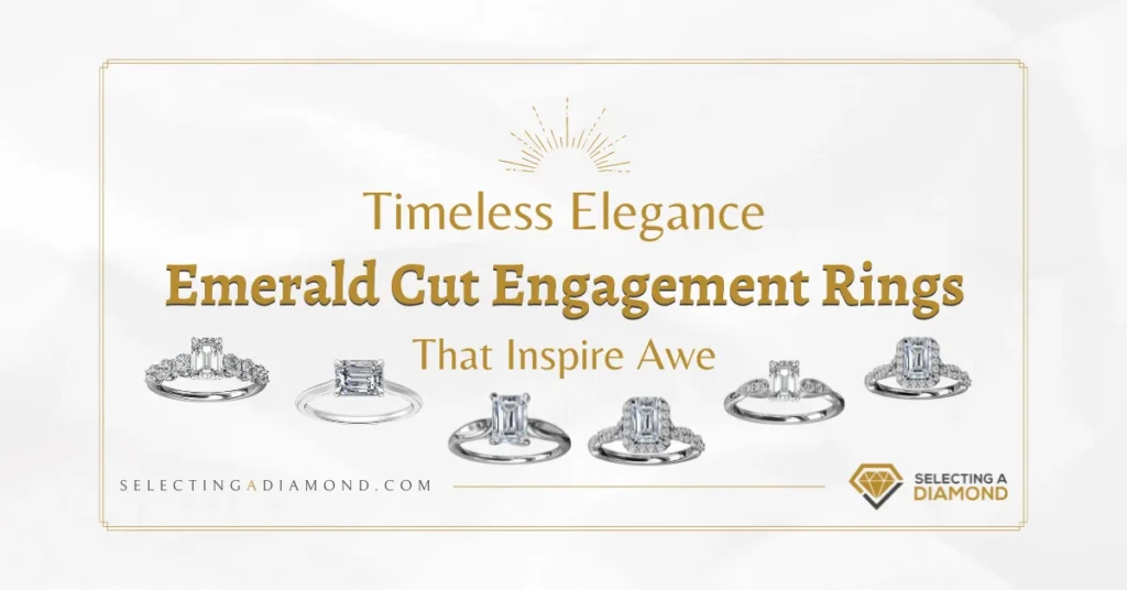Timeless Elegance: Emerald Cut Engagement Rings That Inspire Awe
