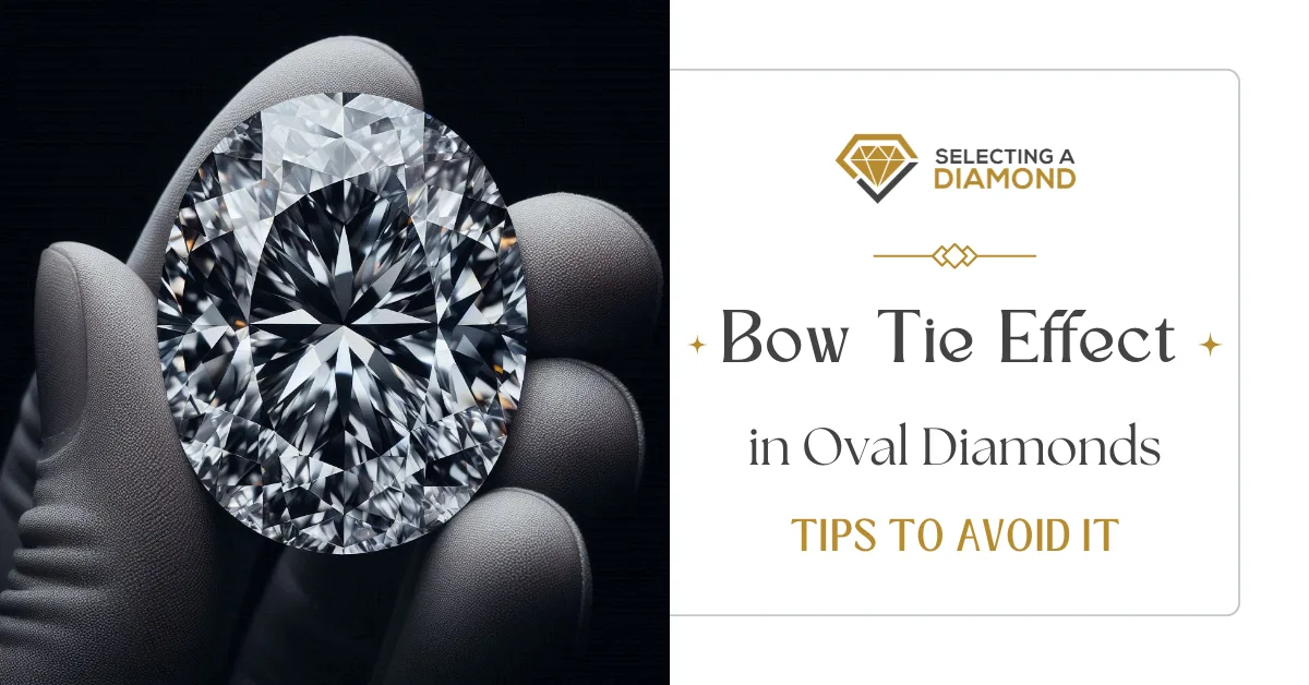 Bow Tie Effect in Oval Diamonds & Tips to Avoid it