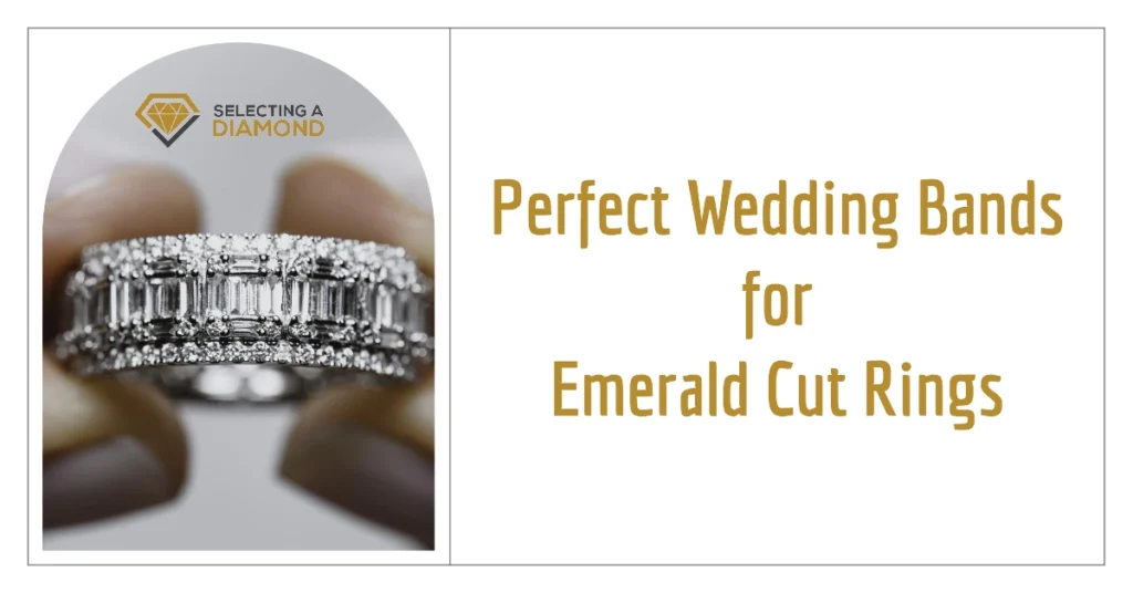 What Wedding Band Goes Well for Emerald Cut Engagement Ring