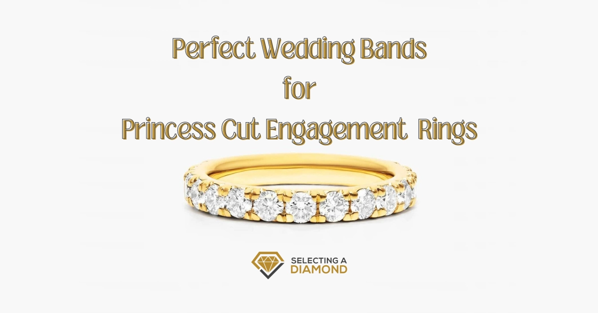 What Wedding Band Goes Well for Princess Cut Engagement Ring