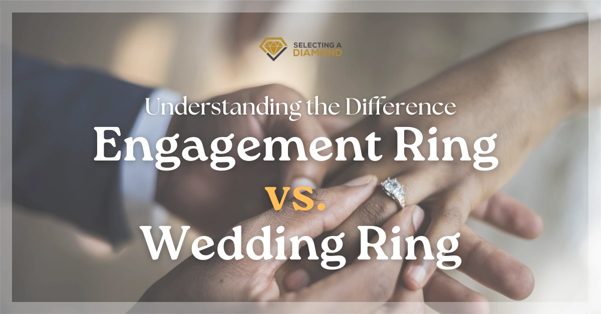 Difference Between Engagement Ring and Wedding Ring – Engagement Ring VS. Wedding Ring