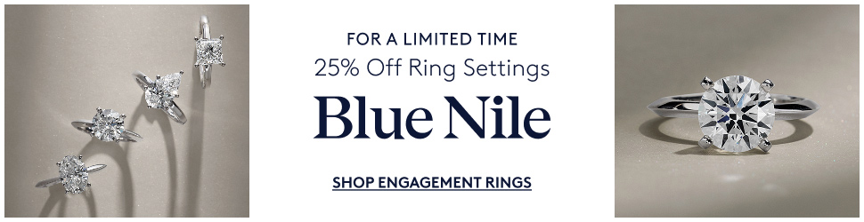 UP TO 25% OFF - For A Limited Time - Blue Nile