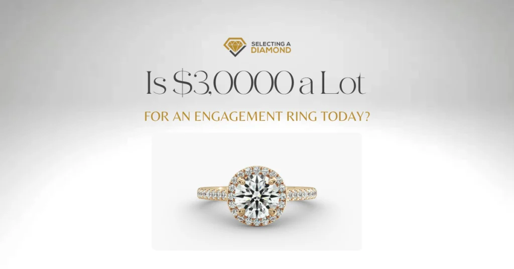 Is $3,0000 a Lot for an Engagement Ring Today