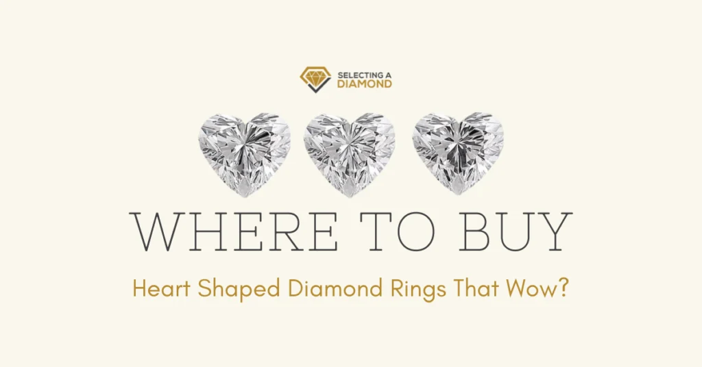 Where to Buy Heart Shaped Diamond Rings That Wow